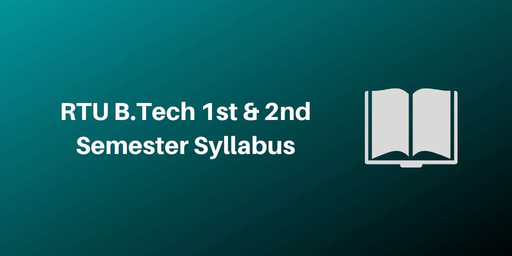 RTU B.Tech 1st & 2nd Semester Syllabus