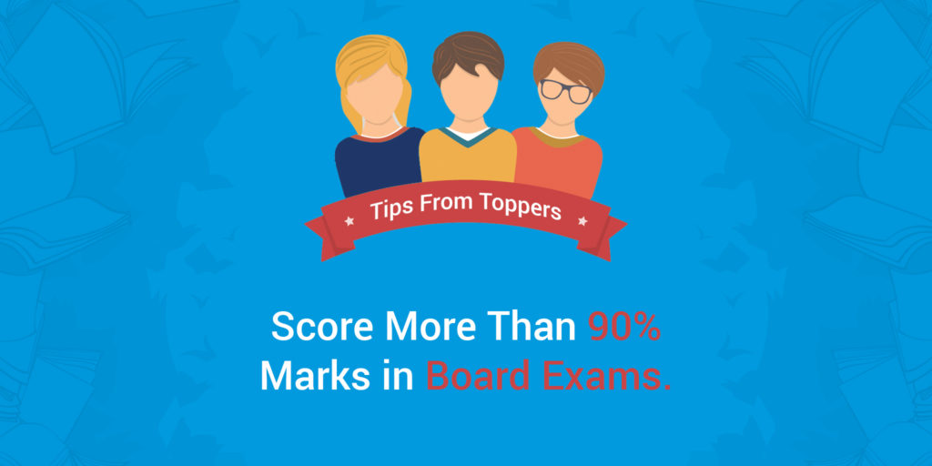 How To Score More Than 90% Marks In Board Exams-Tips From Toppers