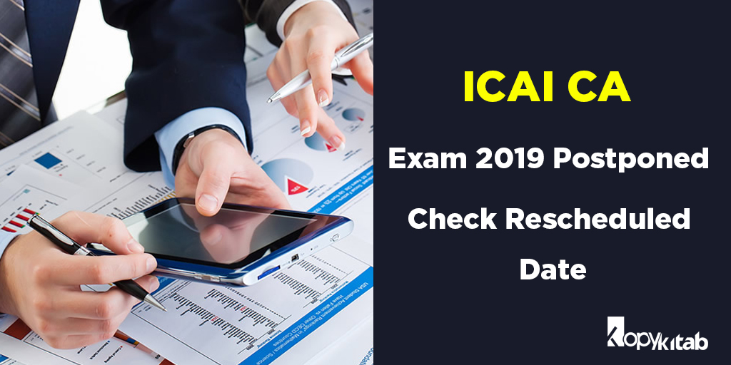 ICAI CA Exam 2019 Postponed | Check Rescheduled Date