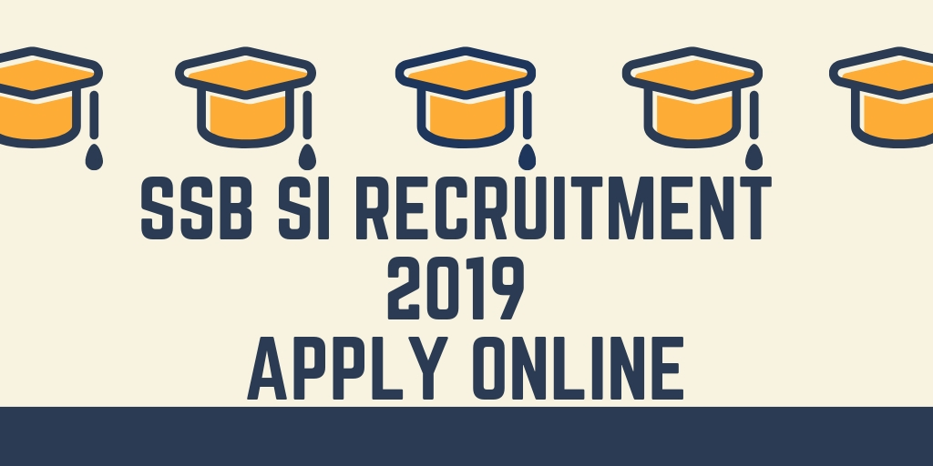 apply online s.i SI posts Apply SSB 60  SI of  2019 for Online Recruitment