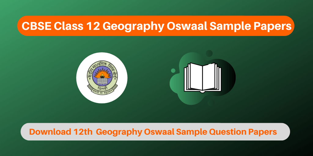 CBSE Class 12 Geography Oswaal Sample Papers Download PDFs