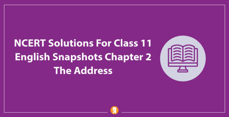 ncert-solutions-for-class-11-english-snapshots-chapter-2-the-address