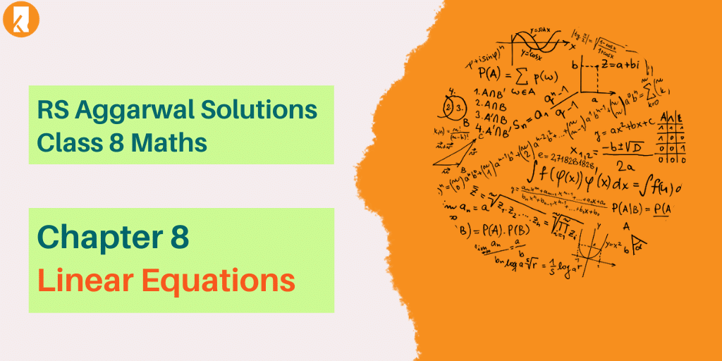 RS Aggarwal Solutions Class 8 Maths Chapter 8 Linear Equations
