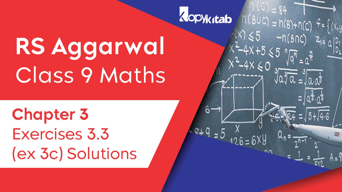 RS Aggarwal Chapter 3 Class 9 Maths Exercise 3.3 Solutions