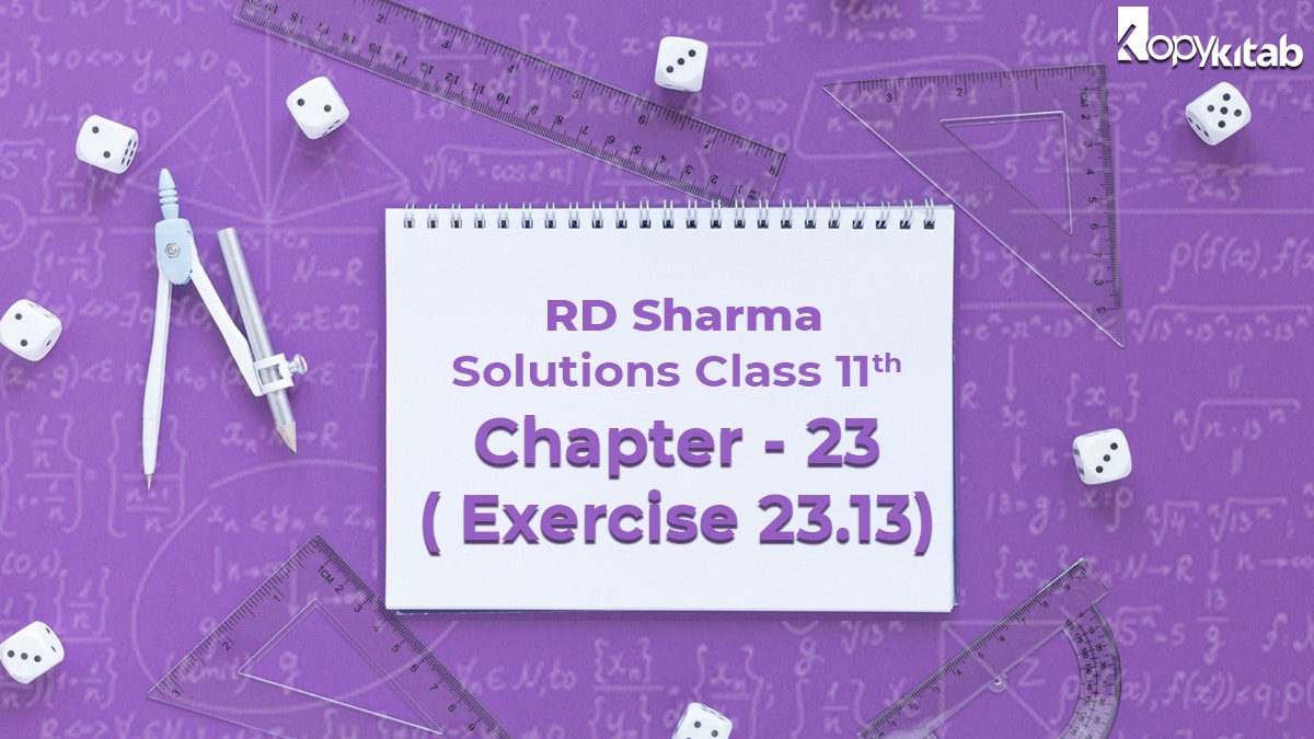 RD Sharma Solutions Class 11 Maths Chapter 23 Exercise 23.13