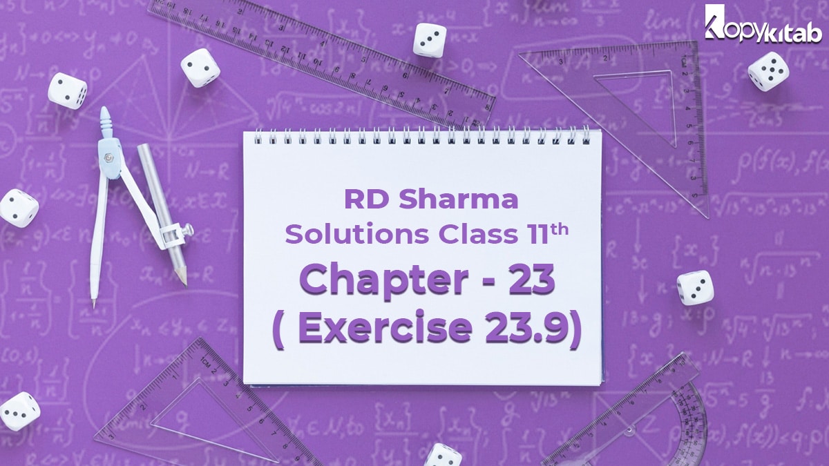 RD Sharma Solutions Class 11 Maths Chapter 23 Exercise 23.9