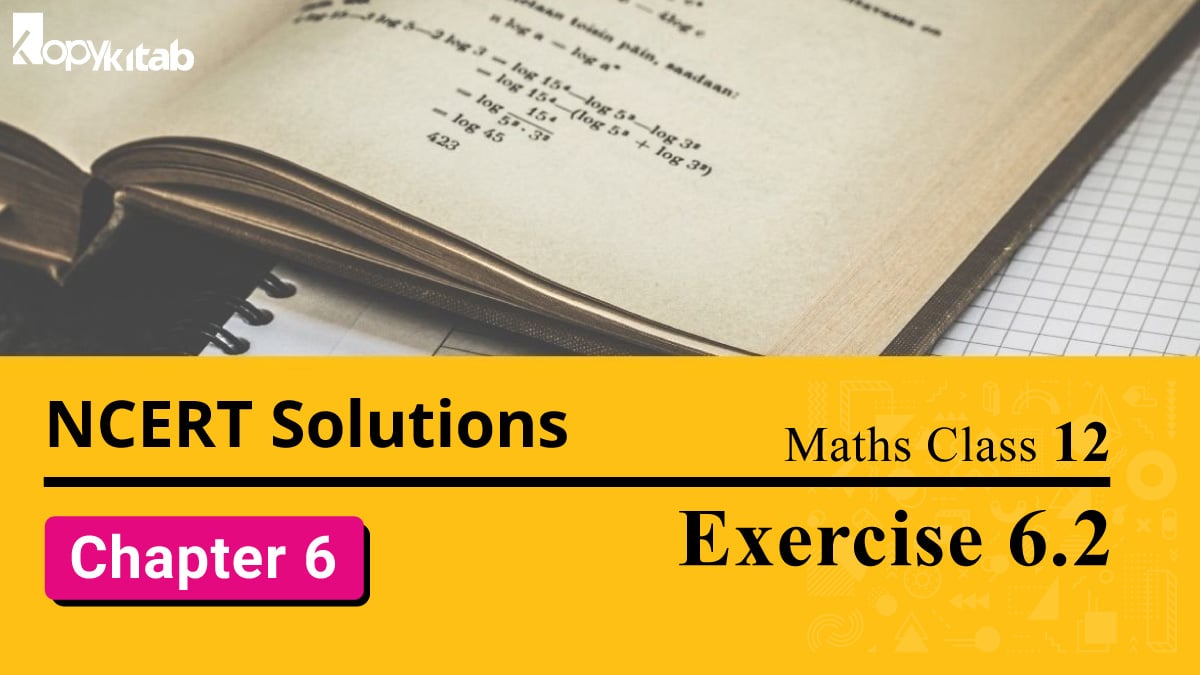 NCERT Solutions Class 12 Maths Chapter 6 Exercise 6.2
