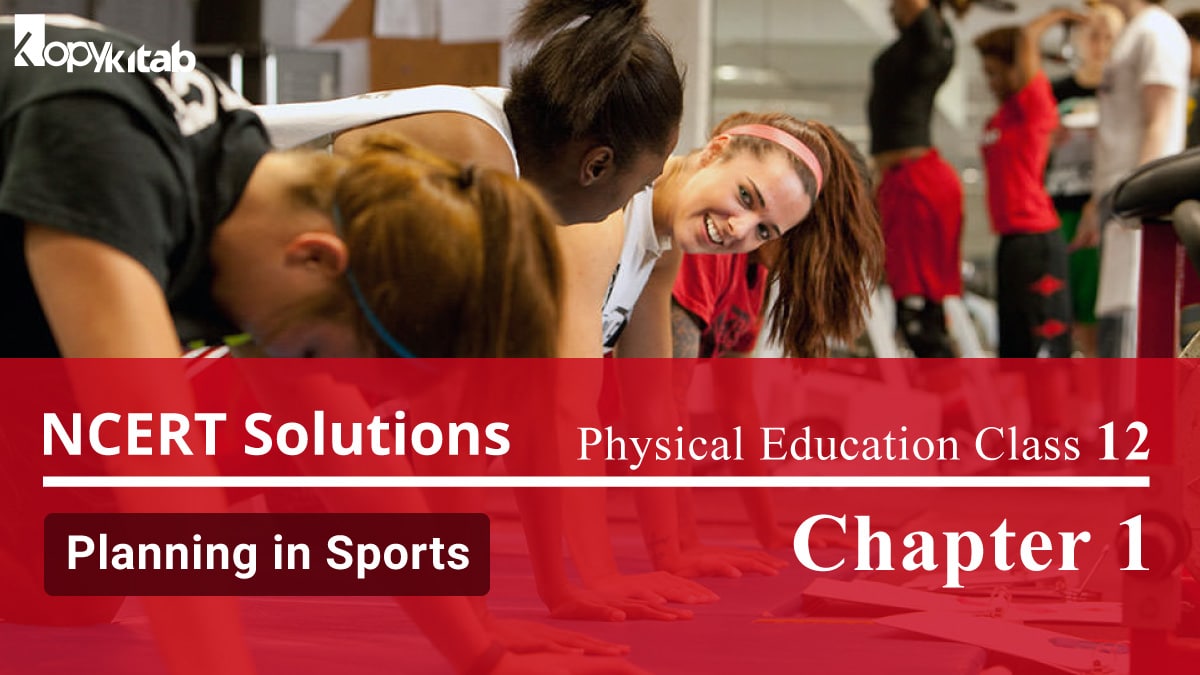 NCERT Solutions For Class 12 Physical Education Chapter 1 Planning in Sports
