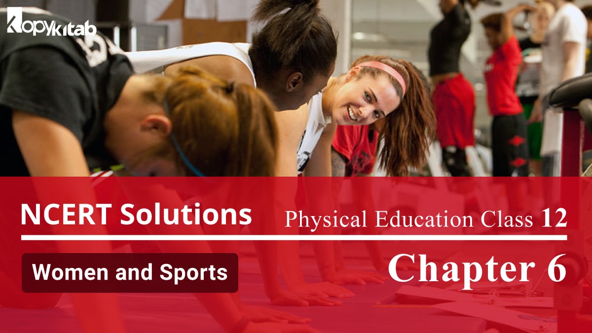 NCERT Solutions For Class 12 Physical Education Chapter 6 Women and Sports