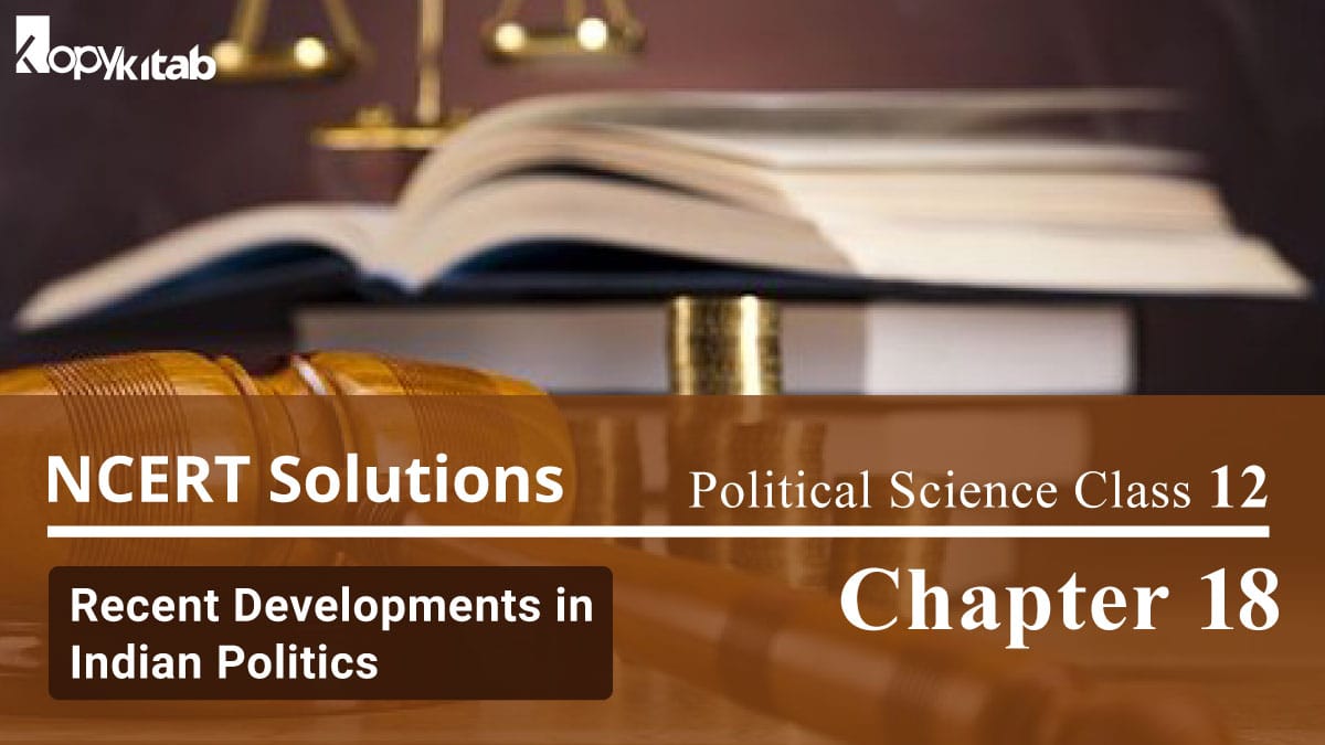 NCERT Solutions For Political Science Recent Developments in Indian Politics