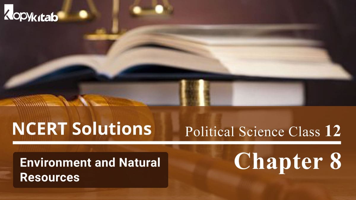 NCERT Solutions For Political Science Environment and Natural Resources