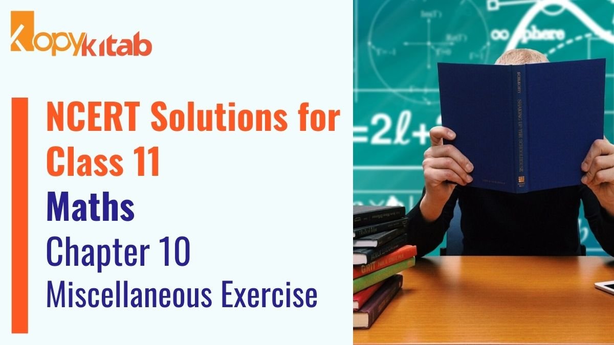 NCERT Solutions for Class 11 Maths Chapter 10 Miscellaneous Exercise