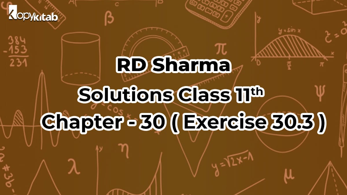 RD Sharma Solutions Class 11 Maths Chapter 30 Exercise 30.3