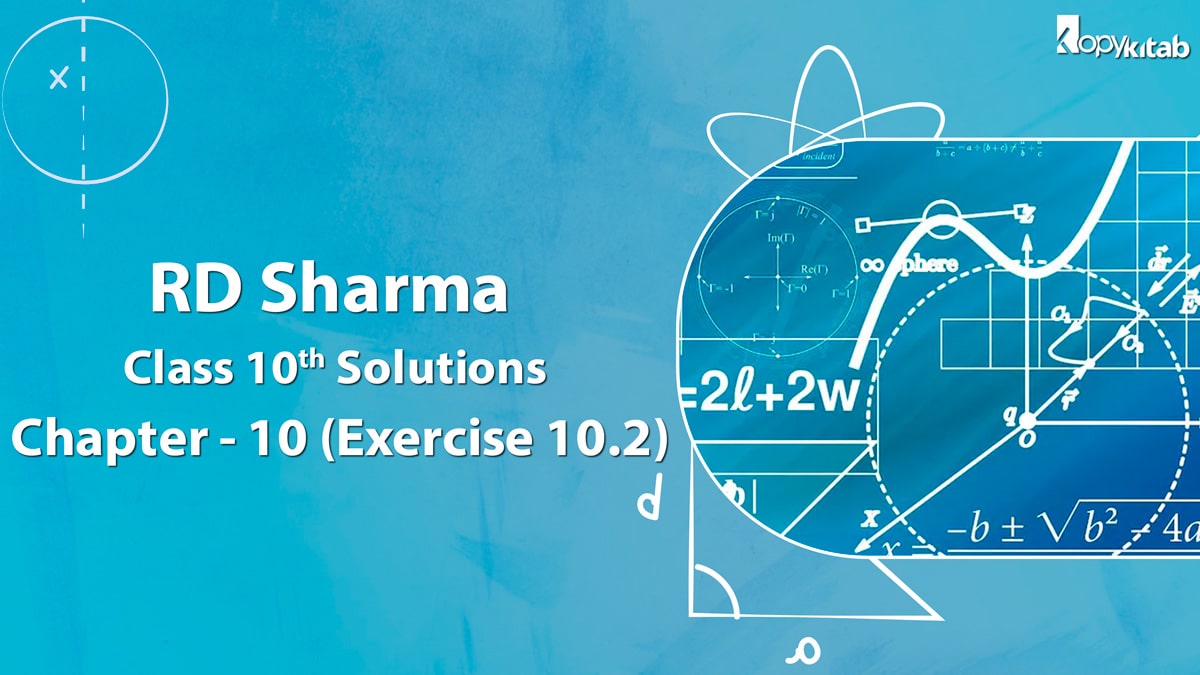 RD Sharma Class 10 Solutions Chapter 10 Exercise 10.2