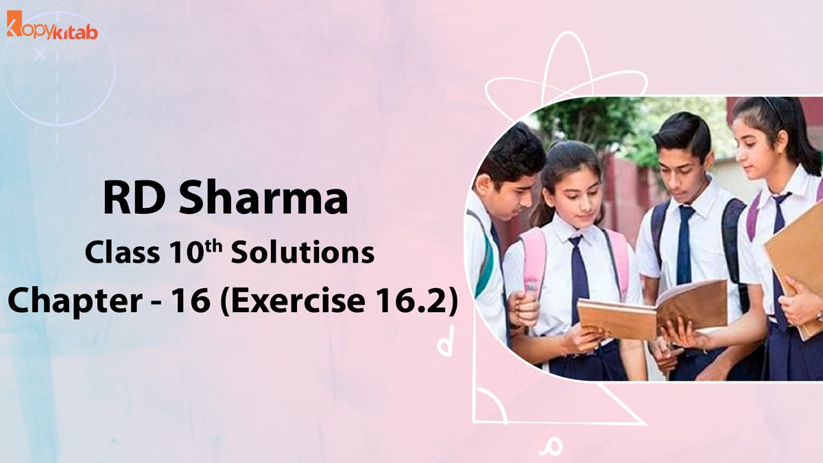 RD Sharma Class 10 Solutions Chapter 16 Exercise 16.2