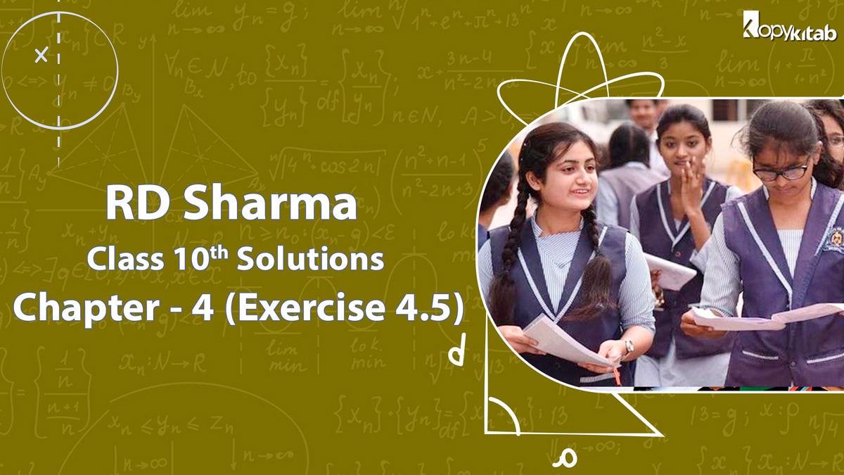 RD Sharma Class 10 Solutions Chapter 4 Exercise 4.5