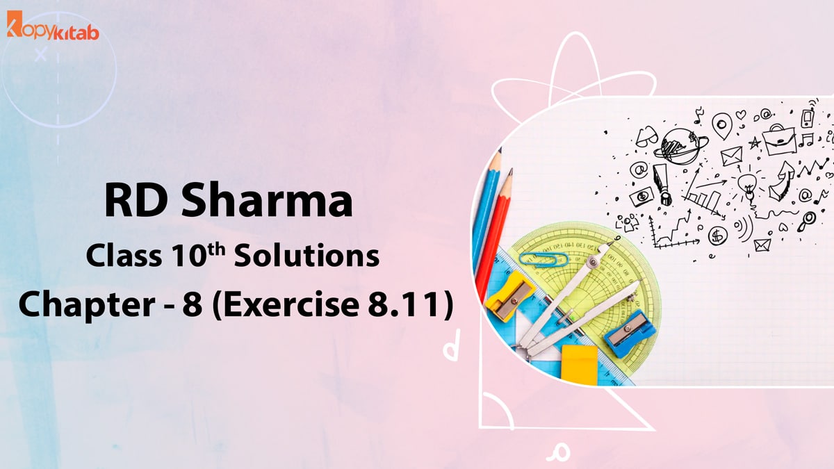 RD Sharma Class 10 Solutions Chapter 8 Exercise 8.11