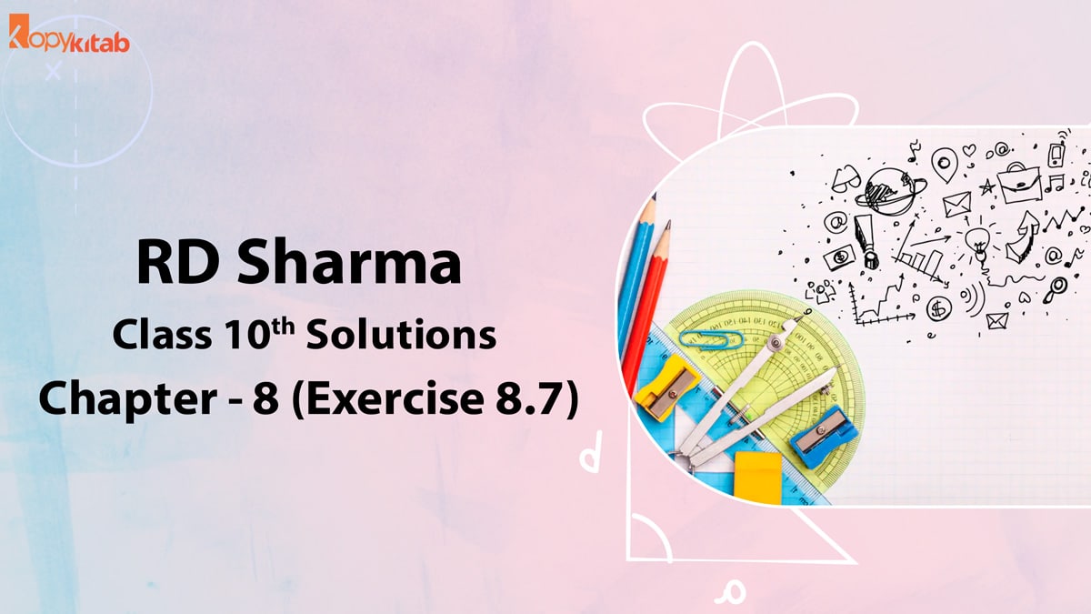 RD Sharma Class 10 Solutions Chapter 8 Exercise 8.7