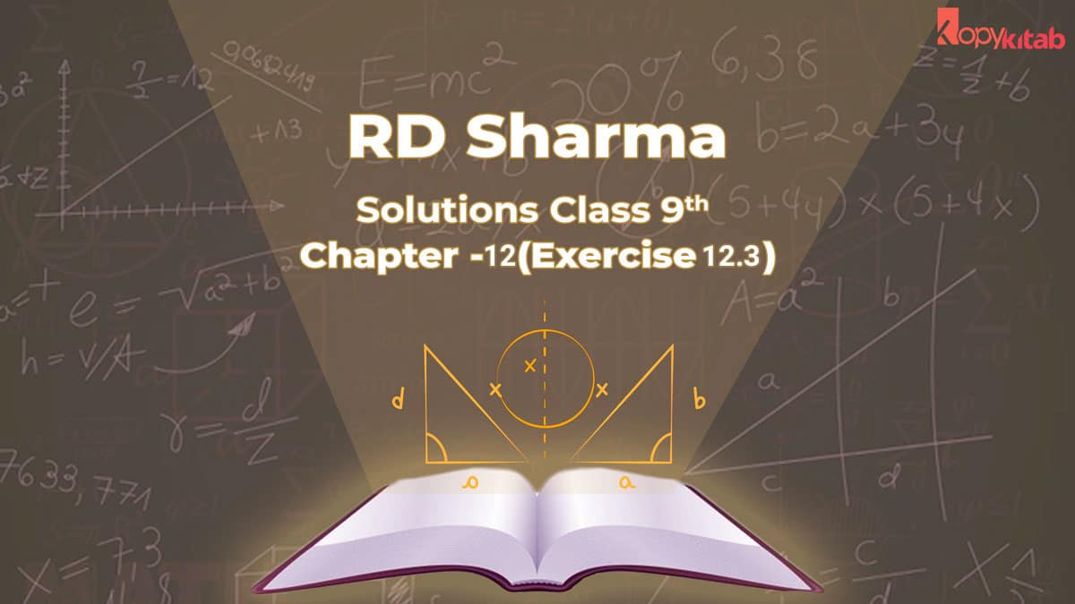 RD Sharma Class 9 Solutions Chapter 12 Exercise 12.3