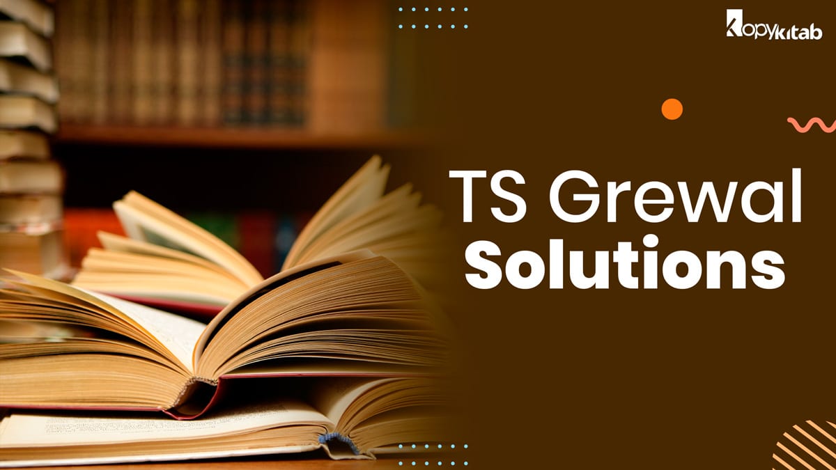 TS Grewal Solutions for Class 11 & 12 Accountancy