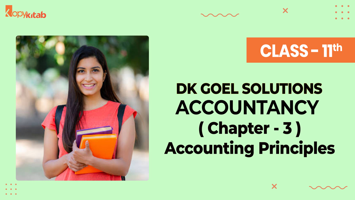 DK Goel Solutions Class 11 Accountancy Chapter 3 Accounting Principles