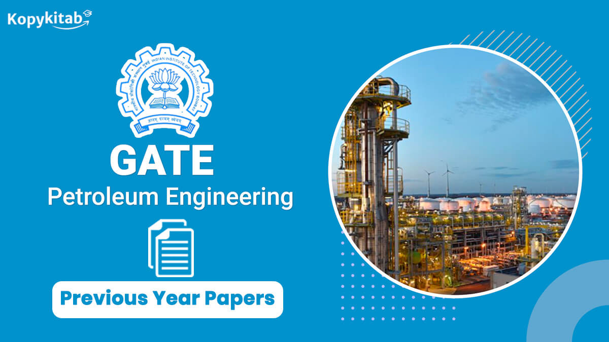 GATE Petroleum Engineering Previous Year Question Papers