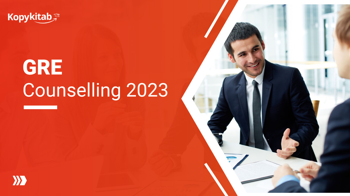 GRE Counselling 2023 All You Need to Know Before Applying to Universities