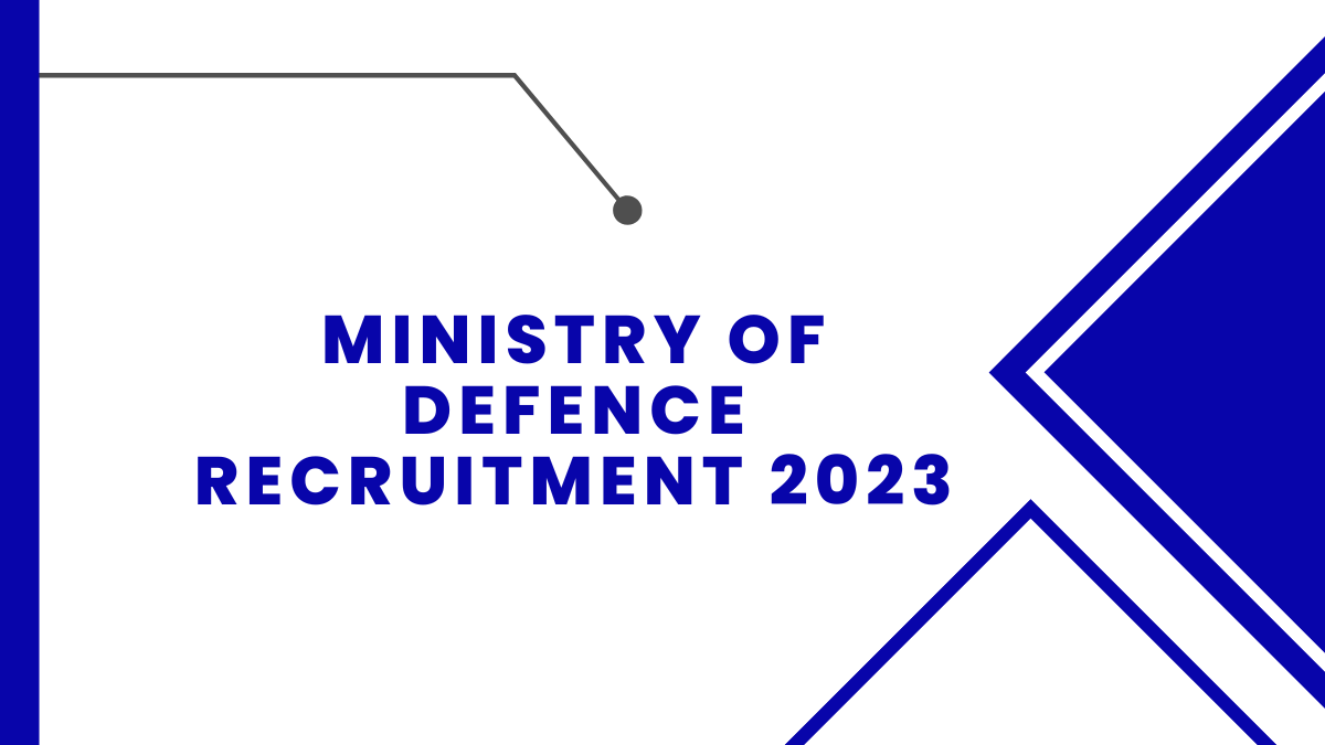 Ministry of Defence Recruitment 2023 Check Qualification, Age Limit, And Steps to Apply