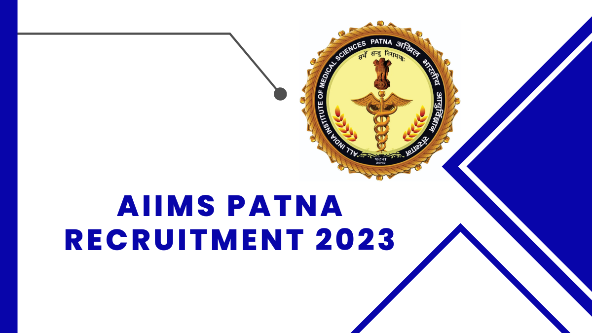 AIIMS Patna Recruitment 2023 Check Qualification, Age Limit, And Steps to Apply