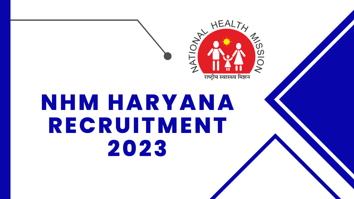 NHM Haryana Recruitment 2023 Check Qualification, Age Limit, And Steps to Apply