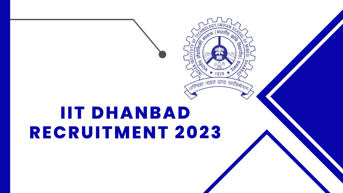 IIT Dhanbad Recruitment 2023 Check Qualification, Age Limit, And Steps to Apply