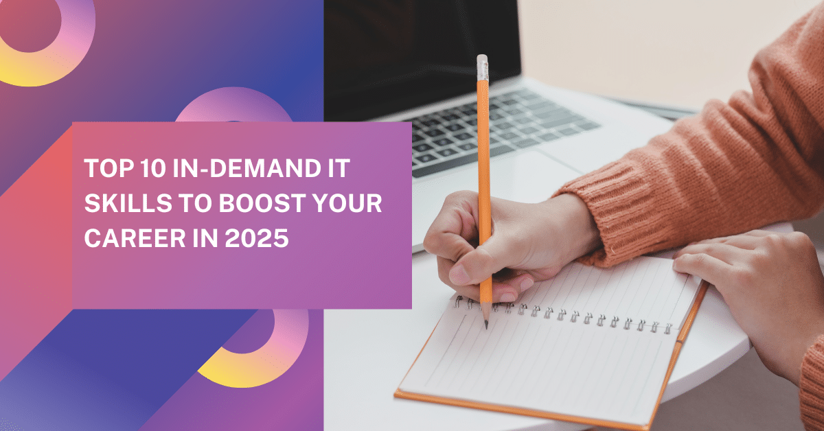 Top 10 In-Demand IT Skills To Boost Your Career in 2025