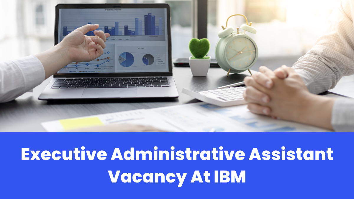 Executive Administrative Assistant Vacancy at IBM – Check Complete Details