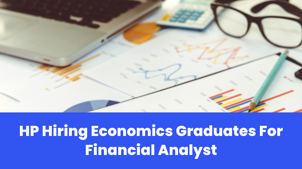 HP Hiring Economics Graduates for Financial Analyst – Check Complete Details