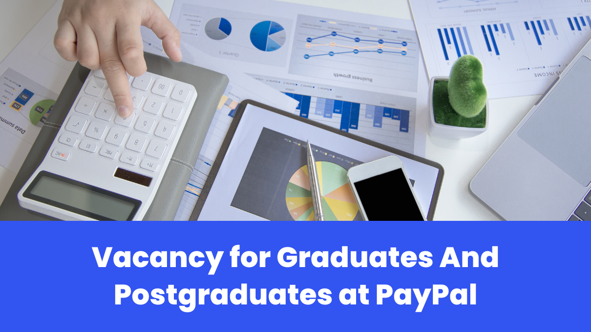 Vacancy for Graduates And Postgraduates at PayPal - Check Complete Details