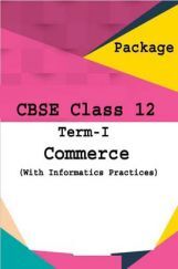 CBSE Class 12 Term-I Commerce (Accounts,Business Studies & Economics) With Informatics Practices CBSE Class 12 Term-I Commerce (Accounts,Business Studies & Economics) With Informatics Practices