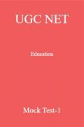 UGC NET Education Mock Test-1 UGC NET Education Mock Test-1