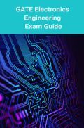 GATE Electronics Engineering Exam Guide GATE Electronics Engineering Exam Guide