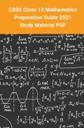 CBSE Class 12 Mathematics Preparation Guide 2021 – Study Material PDF CBSE Class 12 Mathematics Preparation Guide 2021 – Study Material PDF