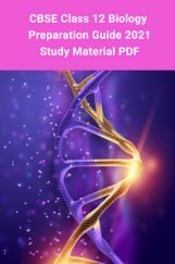 CBSE Class 12 Biology Preparation Guide 2021 –Study Material PDF  CBSE Class 12 Biology Preparation Guide 2021 –Study Material PDF