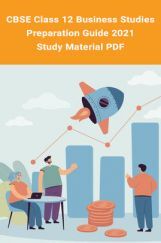 CBSE Class 12 Business Studies Preparation Guide 2021 –Study Material PDF CBSE Class 12 Business Studies Preparation Guide 2021 –Study Material PDF