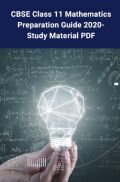 CBSE Class 11 Mathematics Preparation Guide 2021 – Study Material PDF CBSE Class 11 Mathematics Preparation Guide 2021 – Study Material PDF