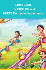 Study Guide for CBSE Class 4 - NCERT Textbooks/worksheets Study Guide for CBSE Class 4 - NCERT Textbooks/worksheets