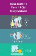 CBSE Class 12 Term II PCM Study Material