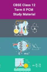 CBSE Class 12 Term II PCM Study Material CBSE Class 12 Term II PCM Study Material