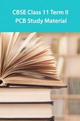 CBSE Class 11 Term II PCB Study Material CBSE Class 11 Term II PCB Study Material