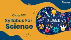 CBSE Class 10 Science Syllabus 2023 For Term 1 & Term 2