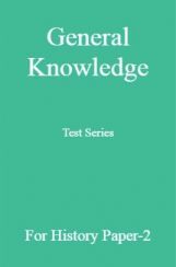 General Knowledge Test Series For History Paper-2 General Knowledge Test Series For History Paper-2