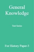 General Knowledge Test Series For History Paper-3 General Knowledge Test Series For History Paper-3