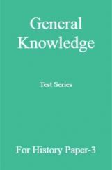 General Knowledge Test Series For History Paper-3 General Knowledge Test Series For History Paper-3